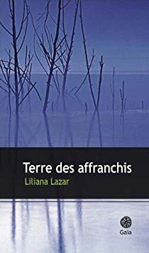 Terre des affranchis - © Liliana Lazar - éditions Gaïa