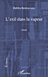 L’exil dans la vapeur - Habiba Benhayoune - © L'Harmattan