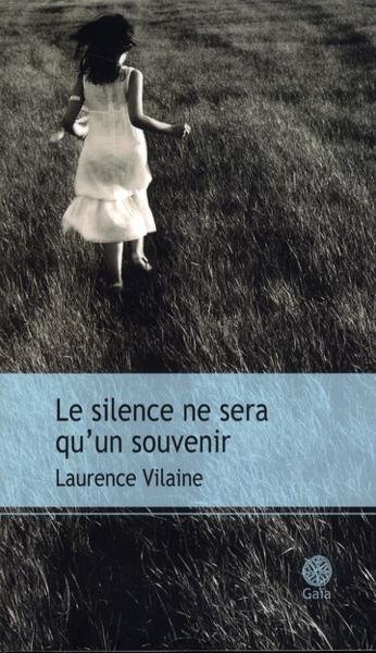 Le silence ne sera qu’un souvenir. Laurence Vilaine - © Gaïa - 2011